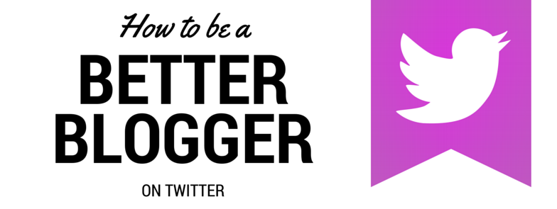 how to be a better blogger on twitter